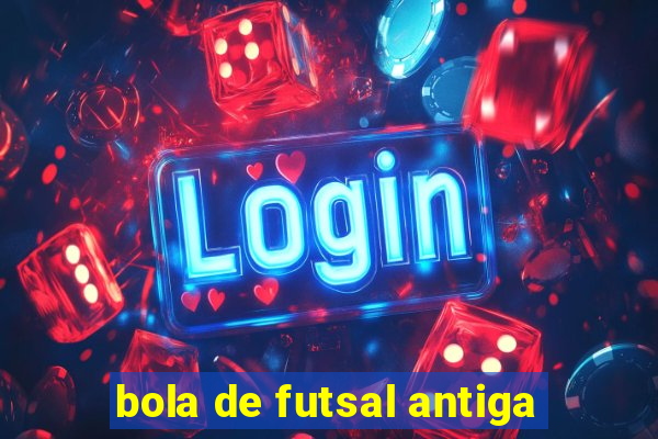 bola de futsal antiga